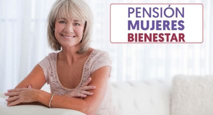 ¿Cómo sacar el Formato de Bienestar para Mujeres de 60 a 64 años para el registro de la Pensión de 3 mil pesos?