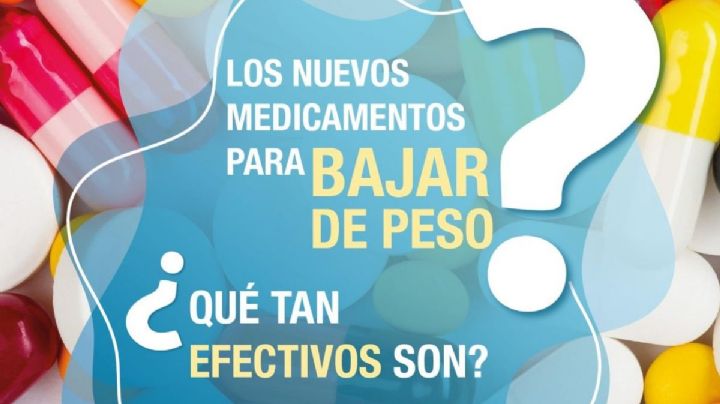 ¿Qué tan efectivos son los nuevos medicamentos  para bajar de peso?