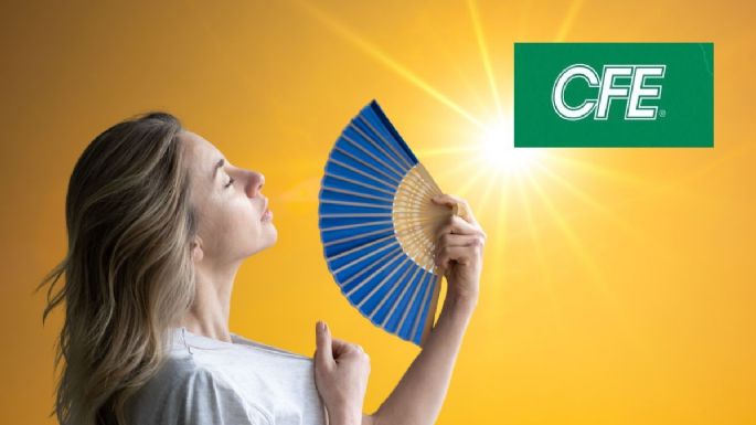 CFE dará descuentos por olas de calor, ¿qué estados pagarán menos de luz?